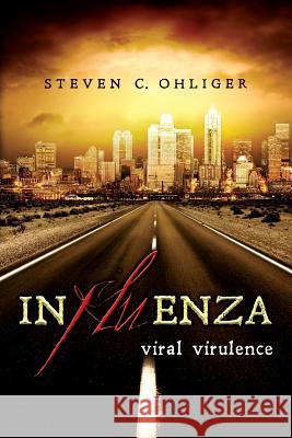 Influenza: Viral Virulence Steven C. Ohliger 9781511506281 Createspace - książka