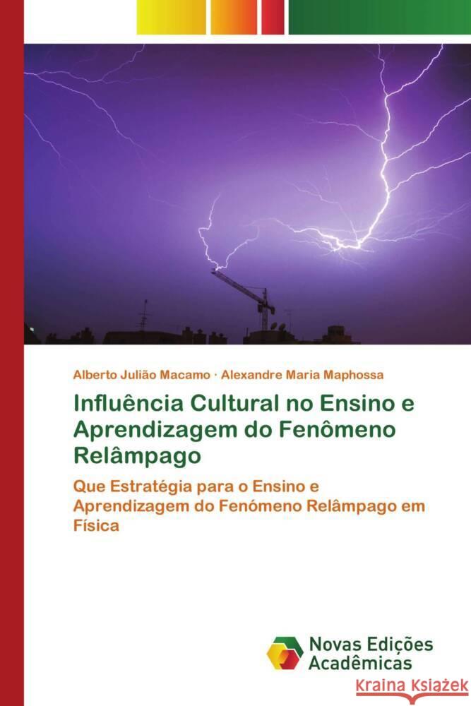 Influência Cultural no Ensino e Aprendizagem do Fenômeno Relâmpago Macamo, Alberto Julião, Maphossa, Alexandre Maria 9786205505182 Novas Edições Acadêmicas - książka