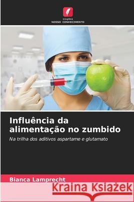 Influência da alimentação no zumbido Lamprecht, Bianca 9786209427619 Edições Nosso Conhecimento - książka