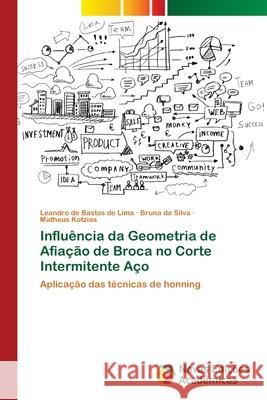 Influência da Geometria de Afiação de Broca no Corte Intermitente Aço Leandro de Bastos de Lima, Bruna Da Silva, Matheus Kotzias 9786139685950 Novas Edicoes Academicas - książka