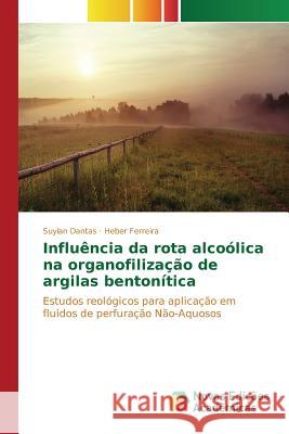 Influência da rota alcoólica na organofilização de argilas bentonítica Dantas Suylan 9786130168360 Novas Edicoes Academicas - książka