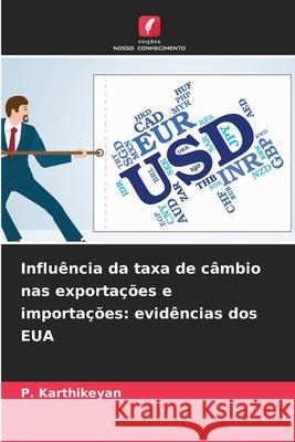 Influência da taxa de câmbio nas exportações e importações: evidências dos EUA Karthikeyan, P. 9786208967031 Edições Nosso Conhecimento - książka