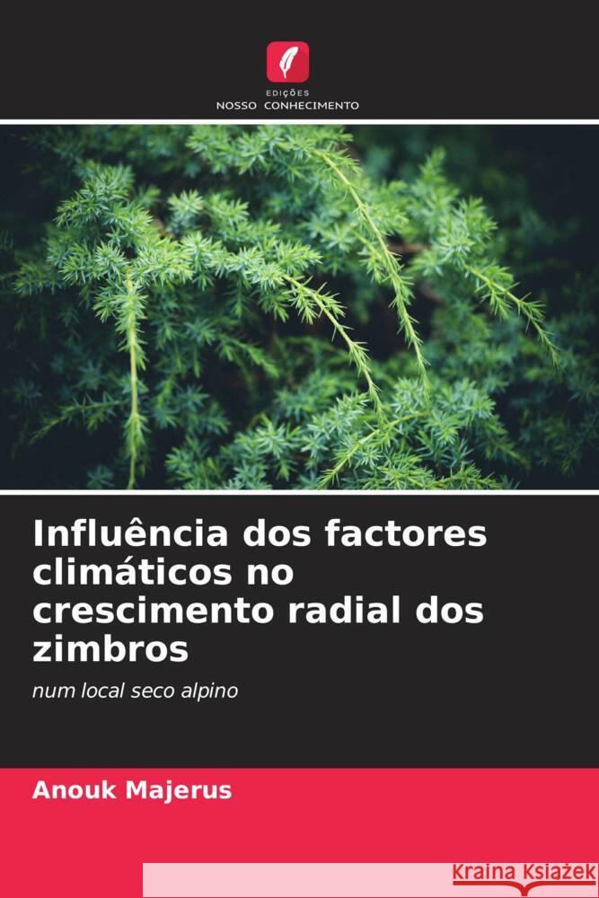 Influência dos factores climáticos no crescimento radial dos zimbros Majerus, Anouk 9786204235271 Edições Nosso Conhecimento - książka