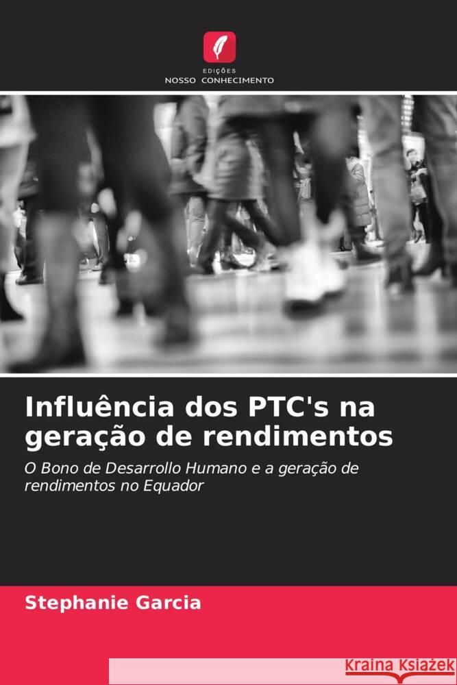 Influ?ncia dos PTC's na gera??o de rendimentos Stephanie Garcia 9786206991403 Edicoes Nosso Conhecimento - książka