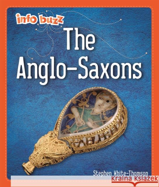 Info Buzz: Early Britons: Anglo-Saxons Izzi Howell 9781445173641 Hachette Children's Group - książka