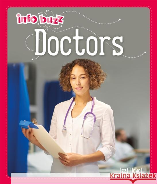 Info Buzz: People Who Help Us: Doctors HOWELL  IZZI 9781445164946 Hachette Children's Group - książka