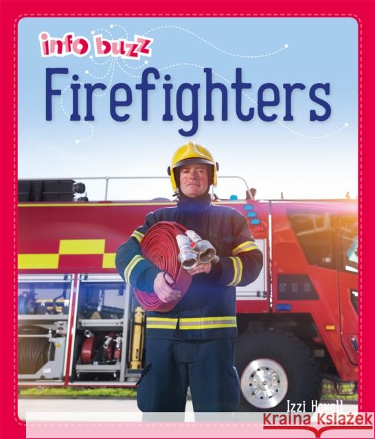 Info Buzz: People Who Help Us: Firefighters HOWELL  IZZI 9781445164908 Hachette Children's Group - książka