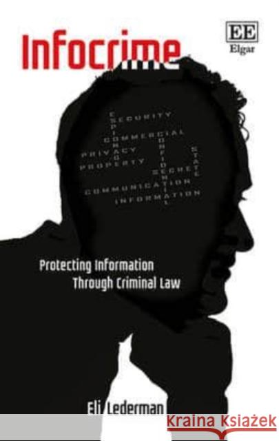Infocrime: Protecting Information Through Criminal Law Eli Lederman   9781785361258 Edward Elgar Publishing Ltd - książka