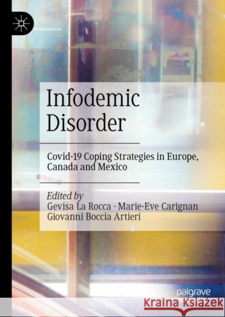 Infodemic Disorder: Covid-19 Coping Strategies in Europe, Canada and Mexico Gevisa L Marie-Eve Carignan Giovanni Bocci 9783031136979 Palgrave MacMillan - książka