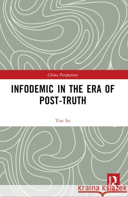 Infodemic in the Era of Post-Truth Yan Su 9781032625263 Routledge - książka