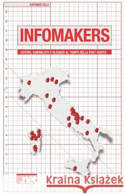 Infomakers: Editori, giornalisti, blogger al tempo della post-verità CILLI, Antonio 9788894087710 978-88-94877-1- - książka