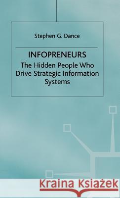 Infopreneurs: The Hidden People Who Drive Strategic Information Systems Dance, Stephen G. 9780333608074 PALGRAVE MACMILLAN - książka