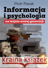 Informacja i psychologia na wojnie nowej generacji Piotr Pacek 9788373999701 Rytm Oficyna Wydawnicza - książka