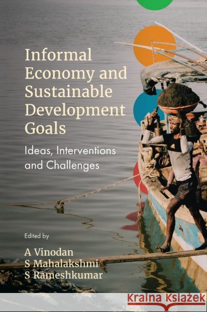 Informal Economy and Sustainable Development Goals: Ideas, Interventions and Challenges A. Vinodan S. Mahalaskhmi S. Rameshkumar 9781837539819 Emerald Publishing Limited - książka