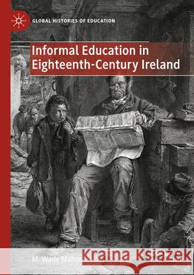 Informal Education in Eighteenth-Century Ireland Mahon, M. Wade 9783031648014 Palgrave Macmillan - książka