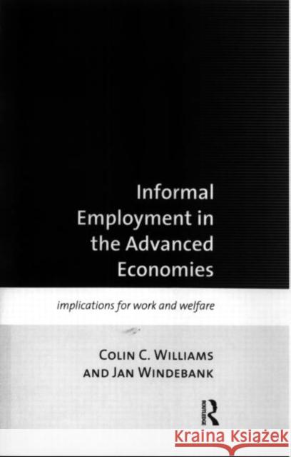 Informal Employment in Advanced Economies: Implications for Work and Welfare Williams, Colin C. 9780415169608 Routledge - książka