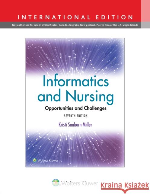 Informatics and Nursing: Opportunities and Challenges KRISTI SANBORN, Ph.D. MILLER 9781975220679 Wolters Kluwer Health - książka