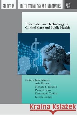 Informatics and Technology in Clinical Care and Public Health Arie Hasman, Emmanouil Zoulias, Joseph Liaskos 9781643682501 SAGE Publications (RJ) - książka