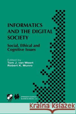 Informatics and the Digital Society: Social, Ethical and Cognitive Issues Van Weert, Tom J. 9781475754674 Springer - książka