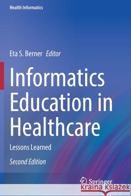 Informatics Education in Healthcare: Lessons Learned Eta S. Berner 9783030538156 Springer - książka