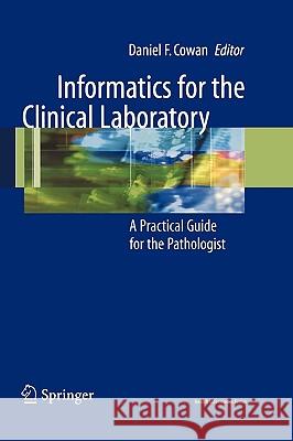 Informatics for the Clinical Laboratory: A Practical Guide for the Pathologist Cowan, Daniel 9780387244495 Springer - książka