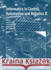 Informatics in Control, Automation and Robotics II Joaquim Filipe Jean-Louis Ferrier Juan A. Cetto 9789048174126 Springer - książka
