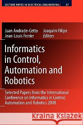 Informatics in Control, Automation and Robotics: Selected Papers from the International Conference on Informatics in Control, Automation and Robotics Andrade Cetto, Juan 9783642002700 Springer - książka