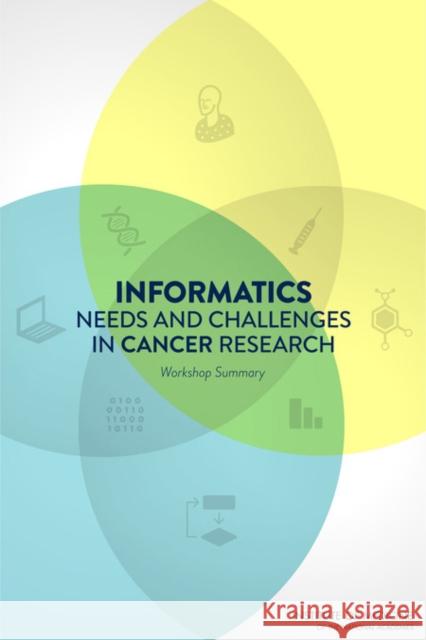 Informatics Needs and Challenges in Cancer Research : Workshop Summary Institute of Medicine 9780309259484 National Academies Press - książka