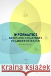 Informatics Needs and Challenges in Cancer Research : Workshop Summary Institute of Medicine 9780309259484 National Academies Press