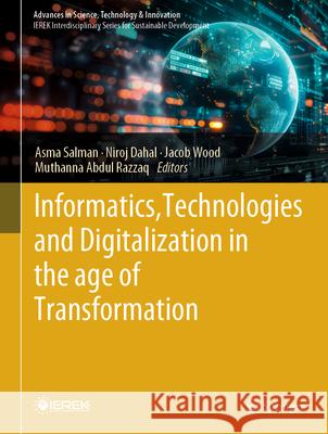 Informatics, Technologies and Digitalization in the Age of Transformation Asma Salman Niroj Dahal Jacob Wood 9783031921346 Springer - książka