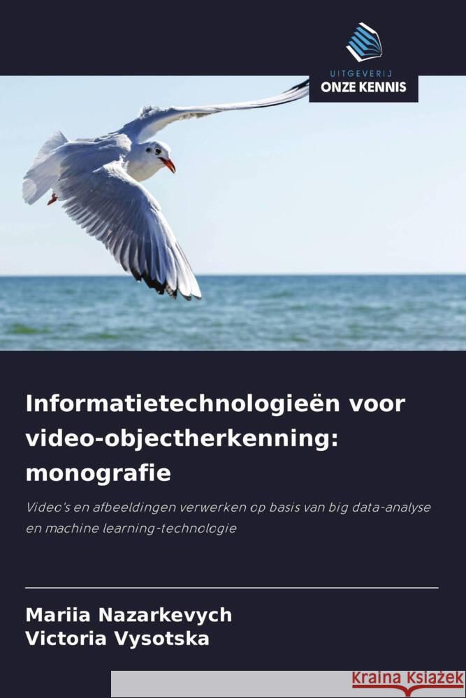 Informatietechnologieën voor video-objectherkenning: monografie Nazarkevych, Mariia, Vysotska, Victoria 9786208351847 Uitgeverij Onze Kennis - książka