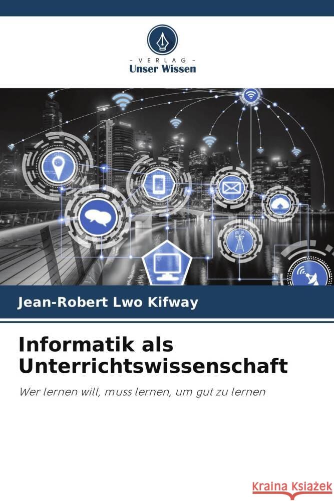 Informatik als Unterrichtswissenschaft Lwo Kifway, Jean-Robert 9786205438701 Verlag Unser Wissen - książka