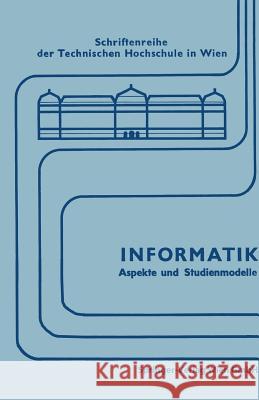 Informatik: Aspekte Und Studienmodelle. Symposium Zur Vorbereitung Einer Neuen Studienrichtung in Österreich Bancher, Engelbert 9783211811016 Springer - książka