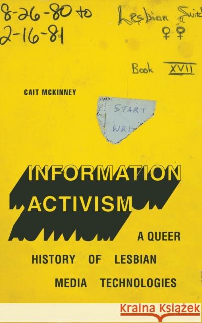 Information Activism: A Queer History of Lesbian Media Technologies McKinney, Cait 9781478007821 Duke University Press - książka