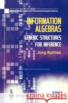 Information Algebras: Generic Structures for Inference Kohlas, Juerg 9781852336899 Springer - książka