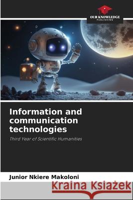 Information and communication technologies NKIERE MAKOLONI, Junior 9786208873967 Our Knowledge Publishing - książka