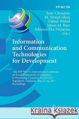 Information and Communication Technologies for Development: 14th IFIP WG 9.4 International Conference on Social Implications of Computers in Developing Countries, ICT4D 2017, Yogyakarta, Indonesia, Ma Jyoti Choudrie, M. Sirajul Islam, Fathul Wahid, Julian M. Bass, Johanes Eka Priyatma 9783030096397 Springer Nature Switzerland AG - książka