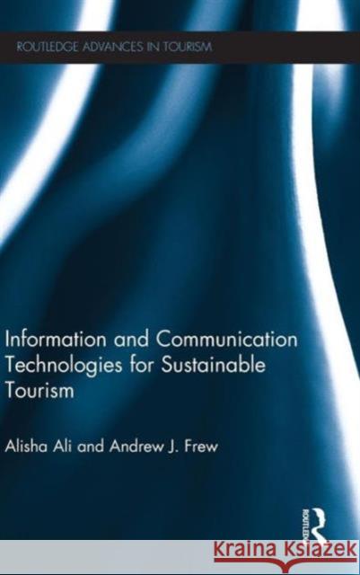 Information and Communication Technologies for Sustainable Tourism Alisha Ali Andrew J. Frew 9780415673174 Routledge - książka