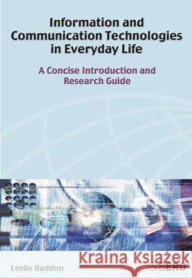 Information and Communication Technologies in Everyday Life: A Concise Introduction and Research Guide Haddon, Leslie 9781859737934 Berg Publishers - książka