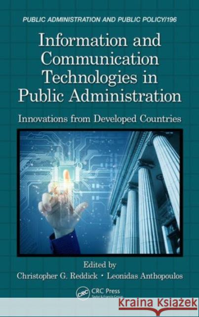 Information and Communication Technologies in Public Administration: Innovations from Developed Countries Christopher G. Reddick Leonidas Anthopoulos 9781482239294 CRC Press - książka