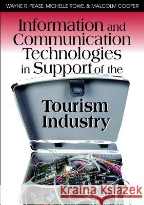 Information and Communication Technologies in Support of the Tourism Industry Wayne R. Pease Michelle Rowe Malcolm Cooper 9781599041599 Idea Group Reference - książka