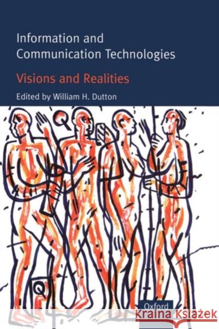 Information and Communication Technologies: Visions and Realities Dutton, William H. 9780198774594 Oxford University Press, USA - książka