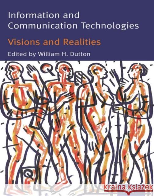 Information and Communication Technologies: Visions and Realities Dutton, William H. 9780198774969 Oxford University Press, USA - książka