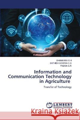 Information and Communication Technology in Agriculture M.H, Shankara, C.S, SATHISH GOWDA, S.R, Padma 9786206157977 LAP Lambert Academic Publishing - książka