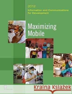 Information and Communications for Development 2012: Maximizing Mobile World Bank 9780821389911 World Bank Publications - książka