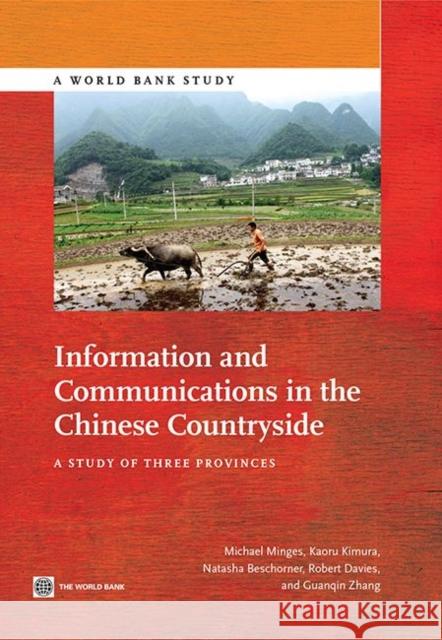 Information and Communications in the Chinese Countryside: A Study of Three Provinces Natasha Beschorner Michael Minges Kaoru Kimura 9781464802041 World Bank Publications - książka