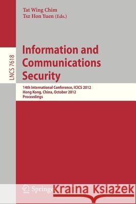 Information and Communications Security: 14th International Conference, Icics 2012, Hong Kong, China, October 29-31, 2012, Proceedings Chim, Tat Wing 9783642341281 Springer - książka
