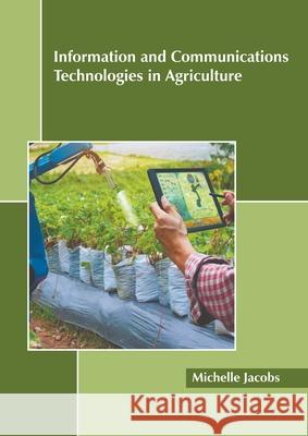 Information and Communications Technologies in Agriculture Michelle Jacobs 9781639892877 States Academic Press - książka