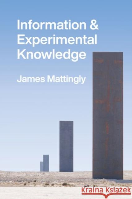 Information and Experimental Knowledge James Mattingly 9780226804644 University of Chicago Press - książka