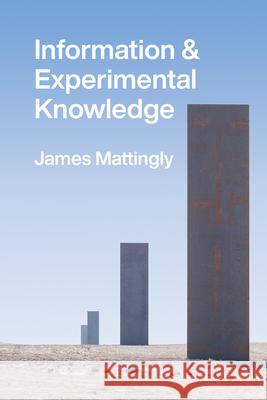 Information and Experimental Knowledge James Mattingly 9780226804811 University of Chicago Press - książka